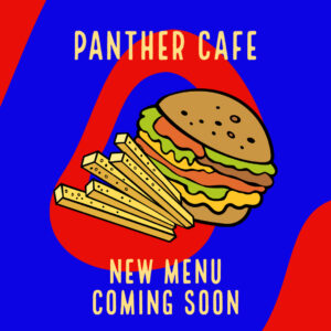 Panther Cafe New Menu Coming Soon